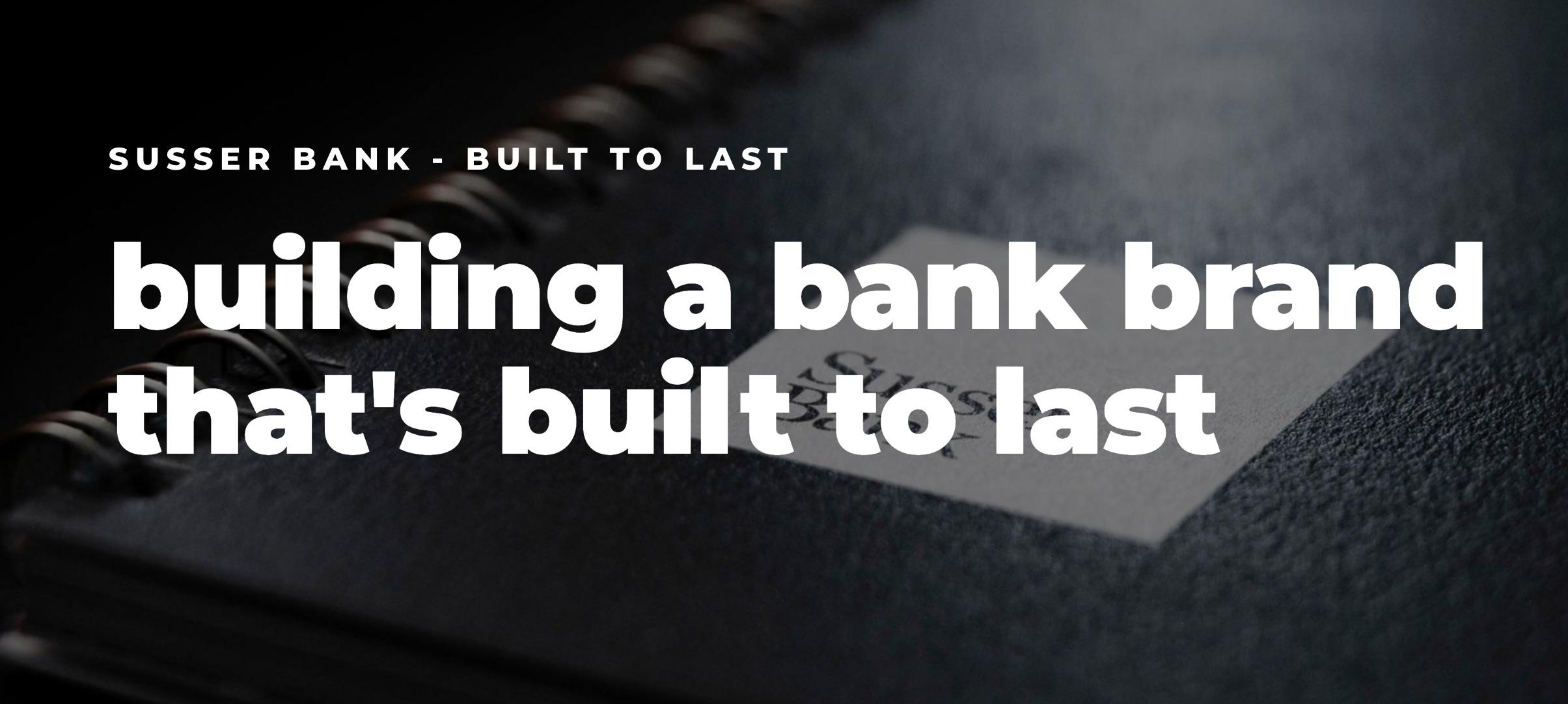 Susser Bank—Built To Last